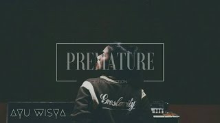 PREMATURE - AYU WISYA