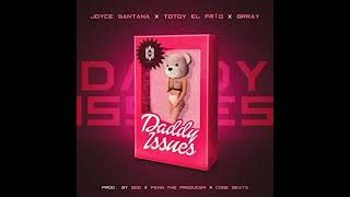 Daddy Issues - Joyce Santana, Brray, Totoy El Frio