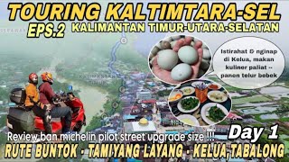 TOURING KE KALIMANTAN TIMUR-KALIMANTAN UTARA | RUTE BUNTOK-TABALONG-IKN-BALIKPAPAN EPS 2