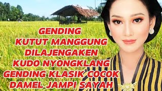 KUTUT MANGGUNG DI LAJENGAKEN KUDO NYONGKLANG  GENDING JAWA KUNO COCOK DAMEL JAMPI SAYAH.