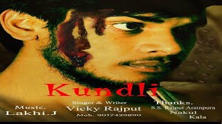 Kundli || Vicky Rajput Arainpura || latest punjabi Song 2018