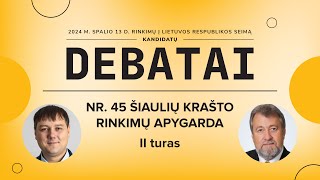 KANDIDATŲ Į SEIMO NARIUS DEBATAI | NR. 45 ŠIAULIŲ KRAŠTO RINKIMŲ APYGARDA (II turas)