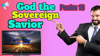 God the Sovereign Savior Psalm 18:1- 50