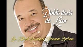 LUIS ALBERTO POSADA - FERNANDO BURBANO - DOBLE DOSIS DE LICOR (KARAOKE)