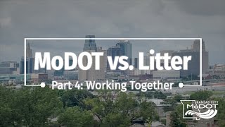 MoDOT vs. Litter - Part 4: Working Together