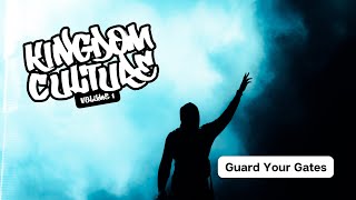 August 20, 2023 - Kingdom Culture - Guard Your Gates