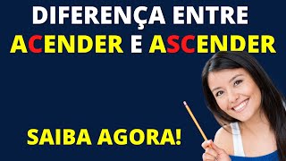 Diferença entre ACENDER e ASCENDER - Saiba agora!