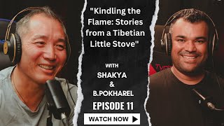 "tales From A Tibetan Little Stove: Tibetan Podcast Episode 11 - Kindling The Flame"