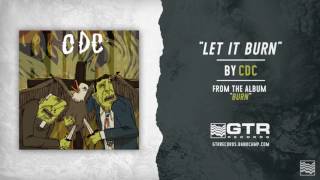 CDC - Let It Burn (GTR Records)