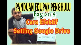 Paduan E-dupak Penghulu 2022 Bagian 2 : Cara efektif dan praktis Setting Google Drive