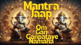 Om Gan Ganpataye Namaha | Ganesh Mantra For Success | ॐ गं गणपतये नमः | Om Gam Ganpataye Namaha