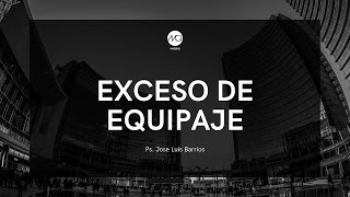 Exceso de Equipaje 🧳 | MCI Madrid 02 Ene  2022 | Ps. José Luis Barrios