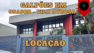 LOCAÇÃO DE GALPÕES EM OSASCO - VILA AYROSA: ESTRUTURA MODERNA E COMPLETA!