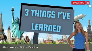 3 Things I've Learned About Working Out on Vacation