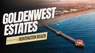 Exploring Goldenwest Estates: A Slice of Huntington Beach Paradise!