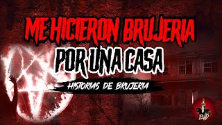 Me hicieron BRUJERÍA por una CASA ❌HISTORIAS DE BRUJERÍA | Relatos EVD