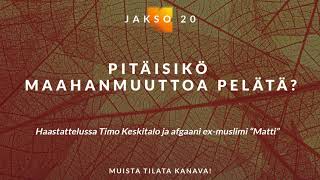 Episode 20 // Pitäisikö maahanmuuttoa pelätä? Timo Keskitalo ja "Matti"