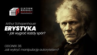 Erystyka - jak wygrać każdy spór? Odcinek 36. Jak wykryć manipulacje autorytetem