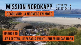 Objectif Cap Nord - Episode 10 - Les Lofoten, le paradis avant l'enfer du Cap Nord.