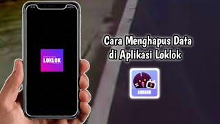 Cara Menghapus Data di Aplikasi Loklok