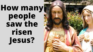 How many people saw the risen Jesus?