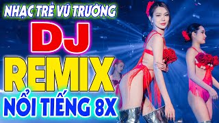 LK NHẠC SÀN VŨ TRƯỜNG DISCO DJ BỐC LỬA - NHẠC DANCE REMIX BASS CĂNG ĐÉT - NHẠC HOA LỜI VIỆT REMIX