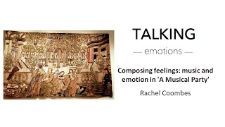 Talking Emotions: Composing feelings: music and emotion in 'A Musical Party'