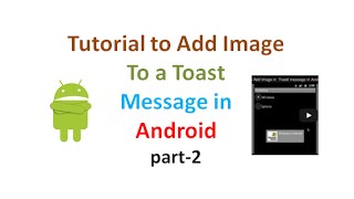 Custom Toast Example Part2:Android Application development tutorial