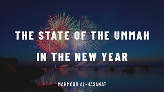 The State of the Ummah in the New Year || Mahmoud al-Hasanat