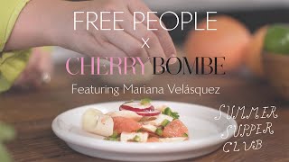 FP X Cherry Bombe: Summer Supper Club /Mariana Velásquez’ Ceviche De Palmito & Pomelo, and Patillazo