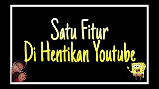 Ada Fitur yang di Hentikan Youtube