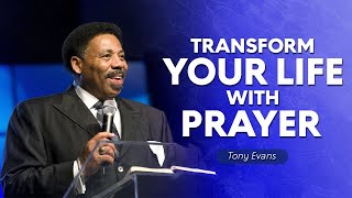 Unlocking Divine Potential: Experience the Life-Changing Power of Prayer | Full Tony Evans Sermons