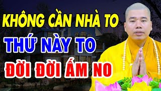 Không cần nhà to, có thứ này to đời đời yên ấm - Thầy Thích Nhuận Đức