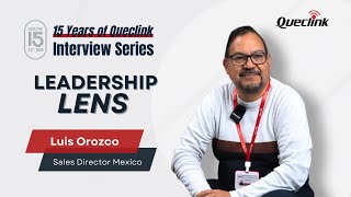 Queclink Leadership Lens: Luis Orozco