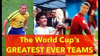 The World Cup's ALL TIME GREATEST TEAMS