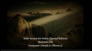 Joseph Olivera - Suite Incaica for Guitar (II. Moderato - Special Edition)