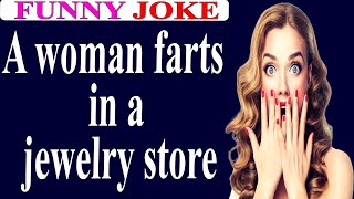 😂Funny Joke:A woman farts in a jewelry store