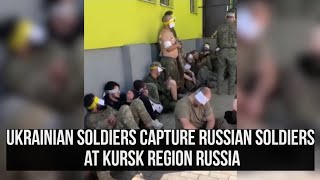 Ukrainian soldiers capture hundreds of Russian soldiers as incursion on Kursk region Russia.