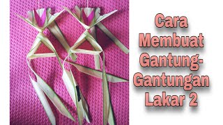 CARA MEMBUAT GANTUNG-GANTUNGAN LAKAR 2 | HANYA DENGAN 4 BUAH JANUR