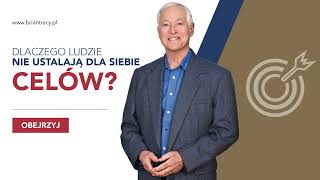 BRIAN TRACY   DLACZEGO LUDZIE NIE USTALAJĄ DLA SIEBIE CELÓW