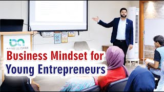 How To Develop a Business Mindset? Tips for Young Entrepreneurs - Syed Wajahat Alvi