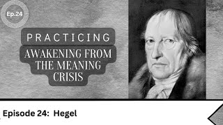 Awakening Practice Episode 24-  Hegel