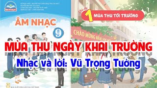 CHỦ ĐỀ 1: MÙA THU NGÀY KHAI TRƯỜNG  -  ÂM NHẠC LỚP 9  - CHÂN TRỜI SÁNG TẠO