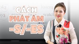 CÁCH PHÁT ÂM CHUẨN ĐUÔI -S/-ES (Phần 2) | Miss Lan