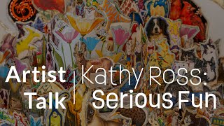 Artist Talk | Kathy Ross: Serious Fun