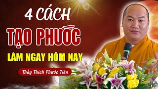 4 CÁCH TẠO PHƯỚC Trong Cuộc Sống Mỗi Ngày (LÀM NGAY) - Thầy Thích Phước Tiến Mới Nhất