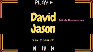 David Jason "Luvly Jubbly" Tribute Documentary