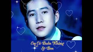 E có buồn không / sỹ ben