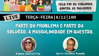 “PARTE DO PROBLEMA E PARTE DA SOLUÇÃO. A MASCULINIDADE EM QUESTÃO"