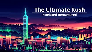 The Ultimate Rush (Pixelated Remastered)